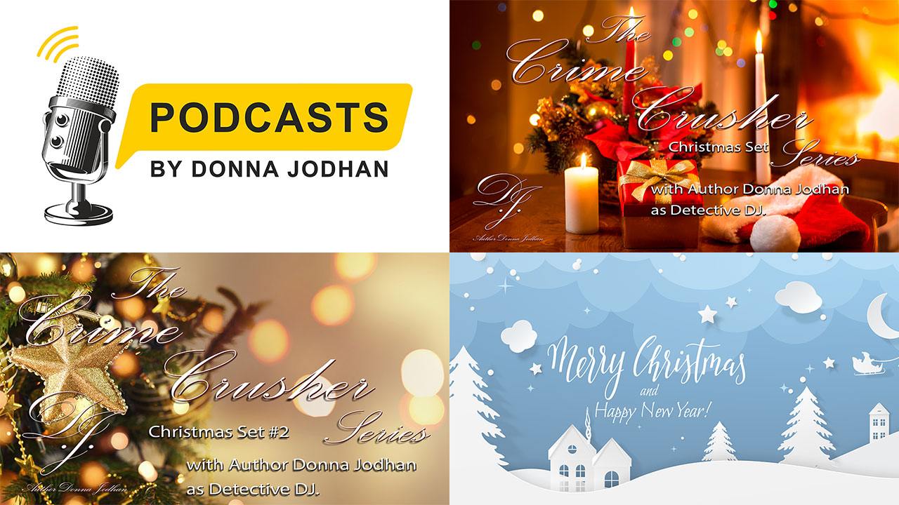 Four panels. Panel 1: Podcasts by Donna Jodhan logo. Panel 2: Crime Crushers Christmas Box Set #1 Cover. Panel 3: Crime Crushers Christmas Box Set #2 Cover. Panel 4: Merry Christmas and Happy New Year against an artistic white Christmas background.
